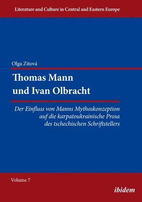 bokomslag Thomas Mann und Ivan Olbracht [German-Language E - Der Einfluss von Manns Mythoskonzeption auf die Karpatoukrainische Prosa des Tschechischen Schrift