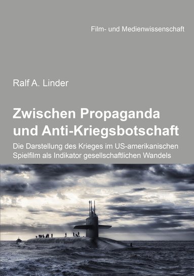 Ralf Linder, Irmbert Schenk - Zwischen Propaganda und Anti-Kriegsbotschaft: Die Darstellung des Krieges im US-amerikanischen Spielfilm als Indikator gesellschaftlichen Wandels, Häftad