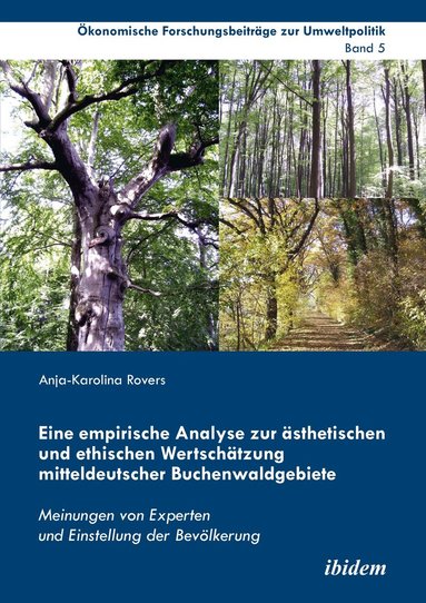 Anja-Karolina Rovers, Rainer Marggraf - empirische Analyse zur ästhetischen und ethischen Wertschätzung mitteldeutscher Buchenwaldgebiete, Häftad