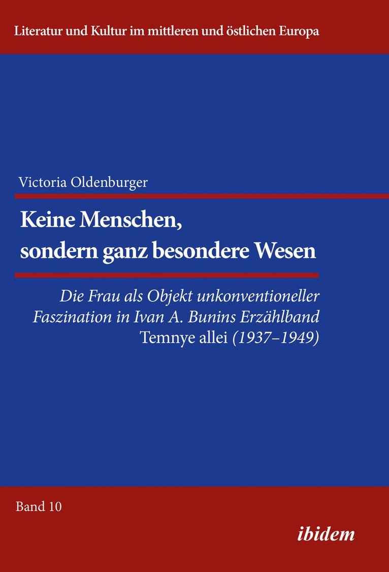 Keine Menschen, sondern ganz besondere Wesen.... Die Frau als Objekt unkonventioneller Faszination in Ivan A. Bunins Erz hlband Temnye allei (1937-1949) 1