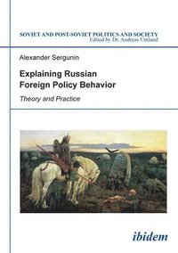 bokomslag Explaining Russian Foreign Policy Behavior - Theory and Practice
