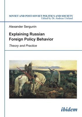 Explaining Russian Foreign Policy Behavior - Theory and Practice