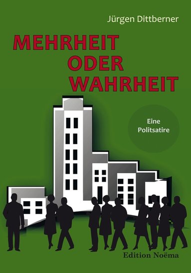 Jürgen Dittberner - Mehrheit oder Wahrheit - Eine Politsatire, Häftad