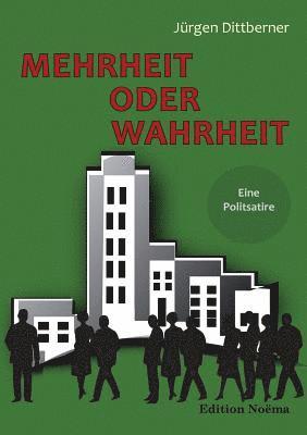 bokomslag Mehrheit oder Wahrheit - Eine Politsatire