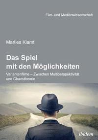 bokomslag Das Spiel mit den Mglichkeiten: Variantenfilme - Zwischen Multiperspektivitt und Chaostheorie