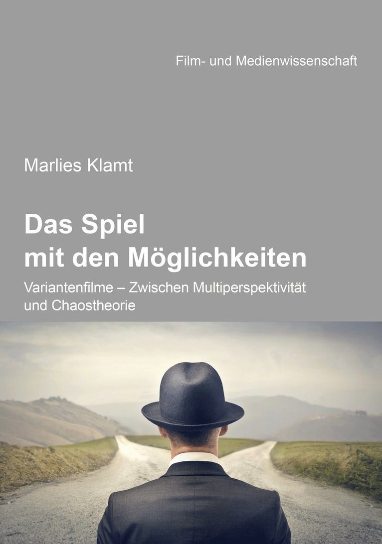 Marlies Klamt, Irmbert Schenk - Das Spiel mit den Möglichkeiten: Variantenfilme - Zwischen Multiperspektivität und Chaostheorie, Häftad