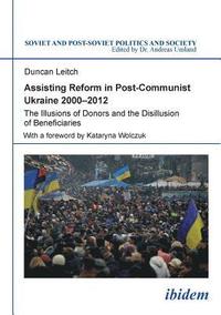 bokomslag Assisting Reform in Post-Communist Ukraine 2000-2012