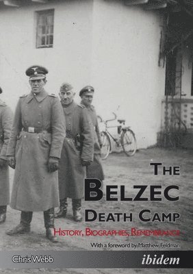 The Belzec Death Camp - History, Biographies, Remembrance 1