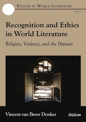 Recognition and Ethics in World Literature  Religion, Violence, and the Human 1