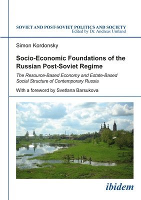 bokomslag Socio-Economic Foundations of the Russian Post-S - The Resource-Based Economy and Estate-Based Social Structure of Contemporary Russia