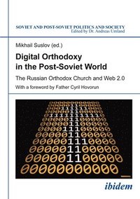 bokomslag Digital Orthodoxy in the Post-Soviet World - The Russian Orthodox Church and Web 2.0