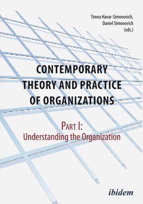 Contemporary Theory and Practice of Organization - Part I: Understanding the Organization 1