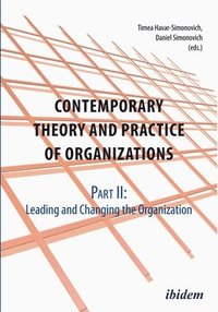 bokomslag Contemporary Theory and Practice of Organization - Part II: Leading and Changing the Organization