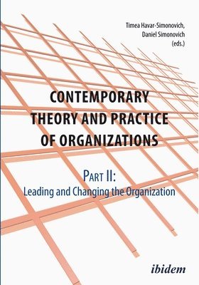 Contemporary Theory and Practice of Organization - Part II: Leading and Changing the Organization 1