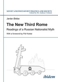 bokomslag The New Third Rome - Readings of a Russian Nationalist Myth