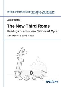 bokomslag The New Third Rome: Readings of a Russian Nationalist Myth