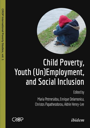 Maria Petmesidou, Enrique Delamonica, Christos Papatheodorou, Aldrie Henry-Lee - Child Poverty, Youth (Un)Employment, and Social Inclusion, Häftad