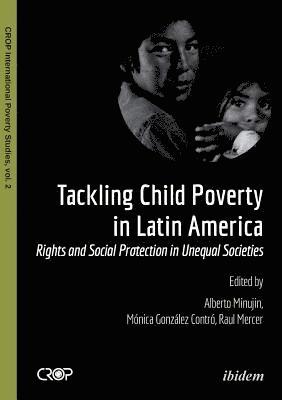 Alberto Minujin, Mónica González Contró, Raúl Mercer, Monica Gonzalez Contro, Raul Mercer - Tackling Child Poverty in Latin America, Häftad