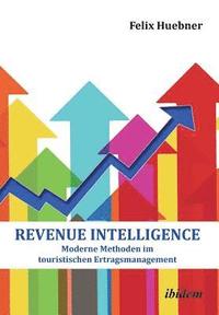 bokomslag Revenue Intelligence. Moderne Methoden im touristischen Ertragsmanagement