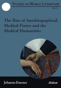 bokomslag The Rise of Autobiographical Medical Poetry and the Medical Humanities