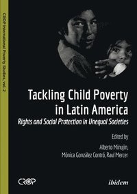 bokomslag Tackling Child Poverty in Latin America - Rights and Social Protection in Unequal Societies