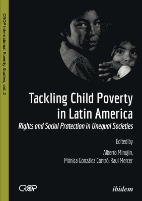 Alberto Minujin, Mónica González Contró - Tackling Child Poverty in Latin America: Rights and Social Protection in Unequal Societies, Häftad