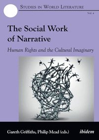 bokomslag The Social Work of Narrative - Human Rights and the Cultural Imaginary