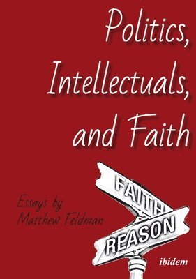 Politics, Intellectuals, and Faith  Essays 1