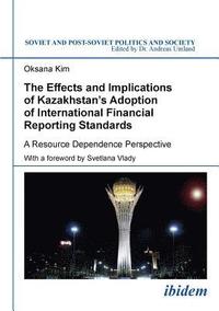 bokomslag The Effects and Implications of Kazakhstans Adoption of International Financial Reporting Standards