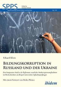 bokomslag Bildungskorruption in Russland und der Ukraine. Eine komparative Analyse der Performanz staatlicher Antikorruptionsmanahmen im Hochschulsektor am Beispiel universitrer Aufnahmeprfungen