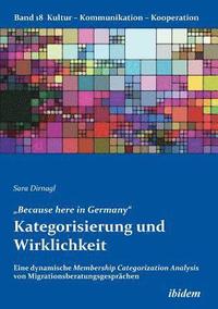 bokomslag 'Because here in Germany. Kategorisierung und Wirklichkeit. Eine dynamische Membership Categorization Analysis von Migrationsberatungsgespr chen