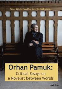 bokomslag Orhan Pamuk -- Critical Essays on a Novelist between Worlds
