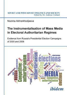 bokomslag The Instrumentalisation of Mass Media in Electoral Authoritarian Regimes