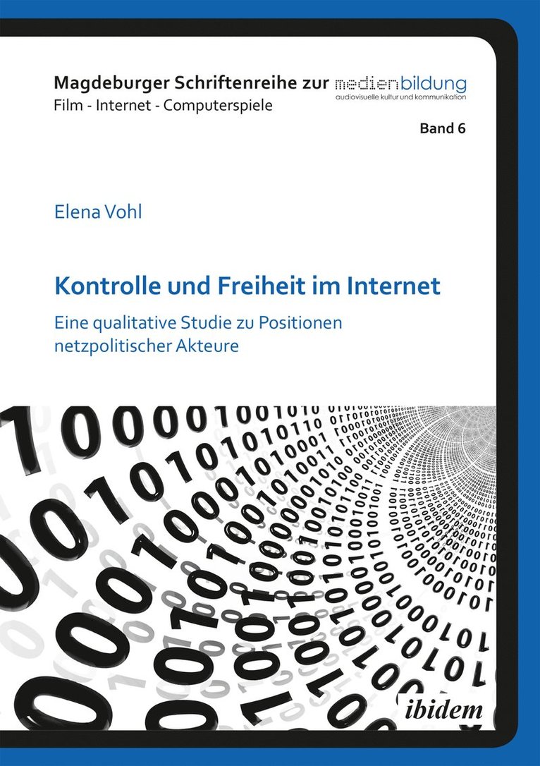 Kontrolle und Freiheit im Internet. Eine qualitative Studie zu Positionen netzpolitischer Akteure 1