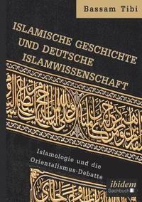 bokomslag Islamische Geschichte und deutsche Islamwissenschaft