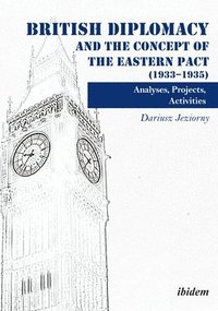 bokomslag British Diplomacy And The Concept Of The Eastern - Analyses, Projects, Activities