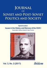 bokomslag Journal of Soviet and PostSoviet Politics and S  Special section: Issues in the History and Memory of the OUN I, Vol. 3, No. 2 (2017)