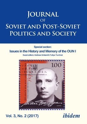 Journal of Soviet and PostSoviet Politics and S  Special section: Issues in the History and Memory of the OUN I, Vol. 3, No. 2 (2017) 1