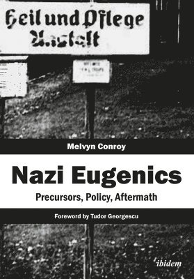 Nazi Eugenics - Precursors, Policy, Aftermath 1