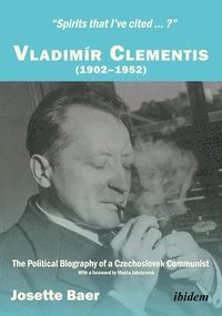 bokomslag 'spirits That I`Ve Cited...?' Vladimir Clementis - The Political Biography Of A Czechoslovak Communist