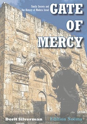 Gate Of Mercy - Family Secrets And The History Of Modern Israel 1