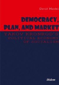 bokomslag Democracy, Plan, And Market - Yakov Kronrod's Political Economy Of Socialism