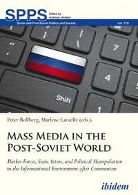bokomslag Mass Media in the PostSoviet World  Market Forces, State Actors, and Political Manipulation in the Informational Environment after Communism