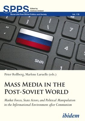 Mass Media in the PostSoviet World  Market Forces, State Actors, and Political Manipulation in the Informational Environment after Communism 1