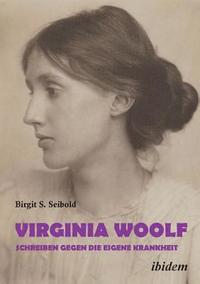 bokomslag Virginia Woolf - Schreiben gegen die eigene Krankheit.