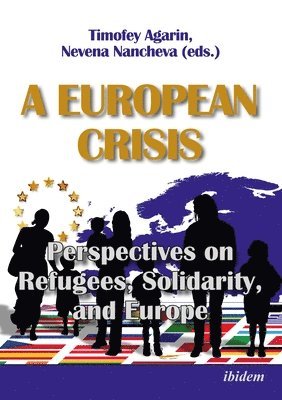 A European Crisis: Perspectives on Refugees, Solidarity, and Europe 1