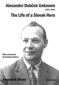 bokomslag Alexander Dubcek Unknown (19211992)  The Life of a Political Icon