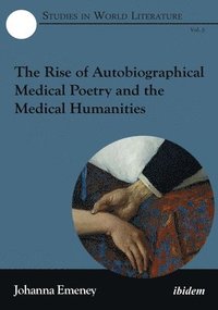 bokomslag Rise Of Autobiographical Medical Poetry And The Medical Humanities