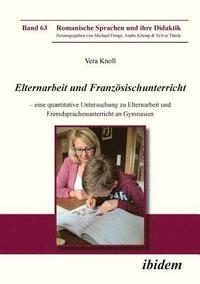 bokomslag Elternarbeit und Franz sischunterricht. Eine quantitative Untersuchung zu Elternarbeit und Fremdsprachenunterricht an Gymnasien