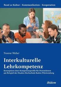 bokomslag Interkulturelle Lehrkompetenz. Konzeption eines Kompetenzprofils fr Dozentinnen am Beispiel der Dualen Hochschule Baden-Wrttemberg